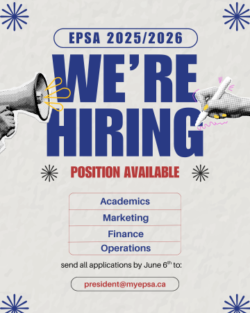 EPSA, the environmental and physical sciences students' association is hiring under the subcommittees Academics, Marketing, Finance and Operations. The applications are due June 6th, 11:59pm. Download the application package below and send it to president@myepsa.ca